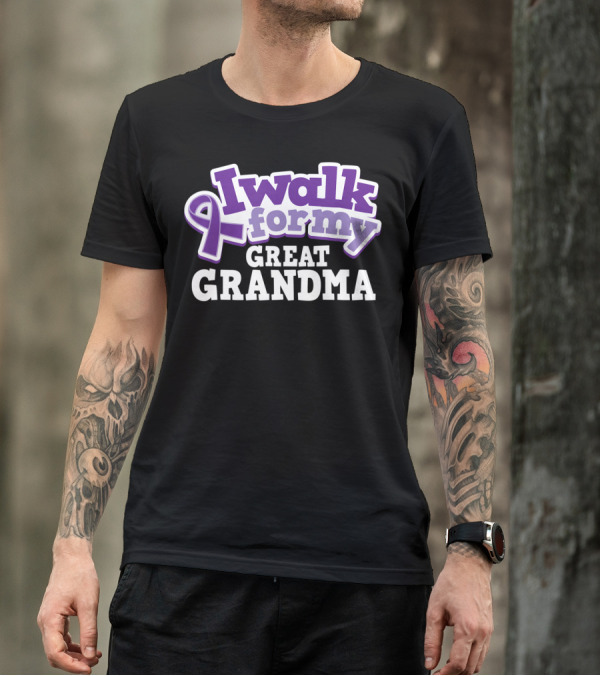 I Walk For My Great Grandma Alzheimer's Awareness Pancreatic T-Shirt