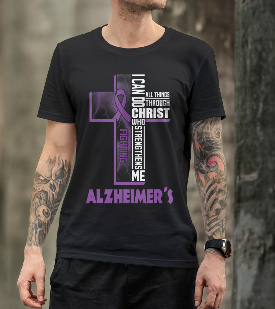 I Can Do All Things Through Christ Who Strengthens Me Fighting Alzheimer's T-Shirt