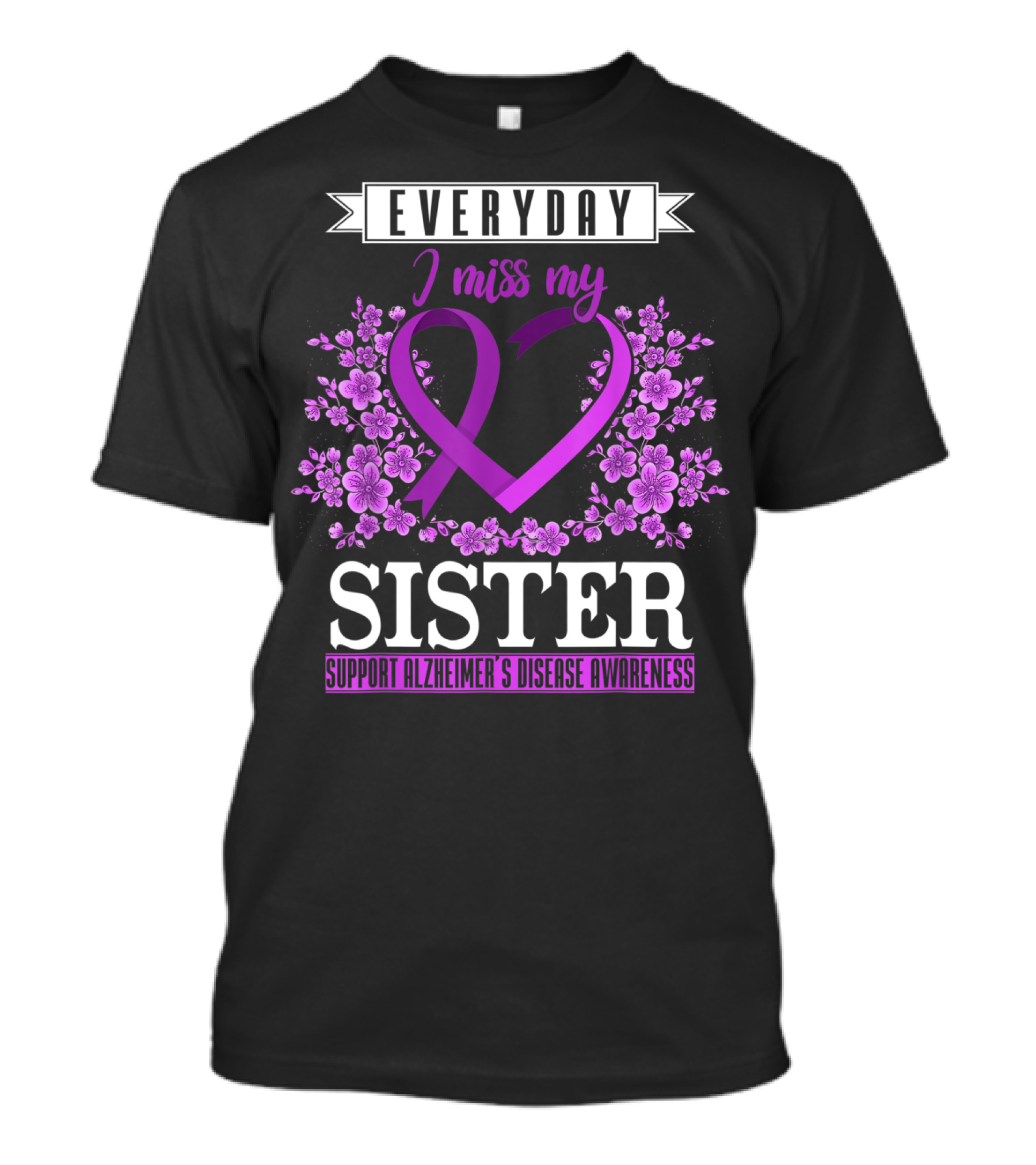 Everyday I Miss My Sister Support Alzheimer's Disease Awareness T-Shirt