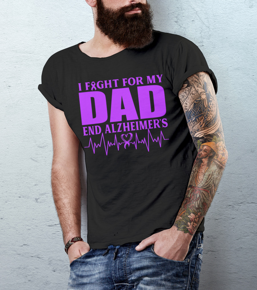 I Fight For My Dad End Alzheimer's Heartbeat T-Shirt