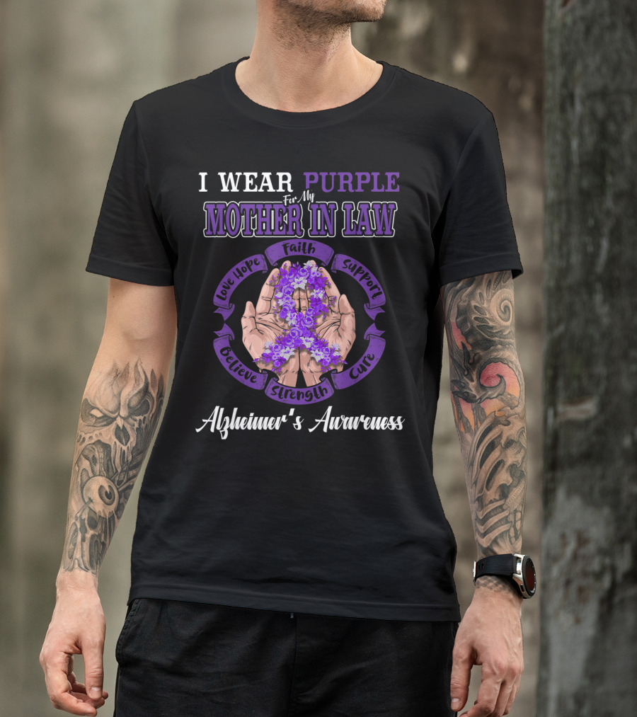 I Wear Purple For My Mother In Law Alzheimer's Awareness Believe Faith Love Hope Strength Support Cure T-Shirt