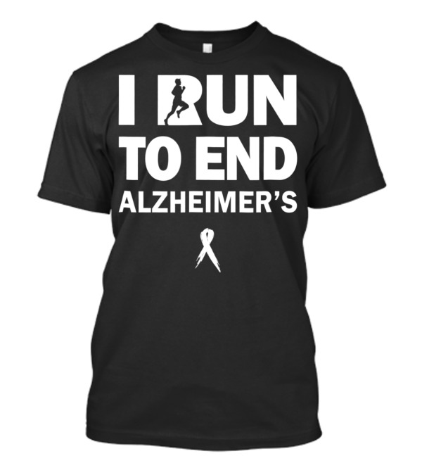 I Run To End Alzheimer's Awareness T-Shirt