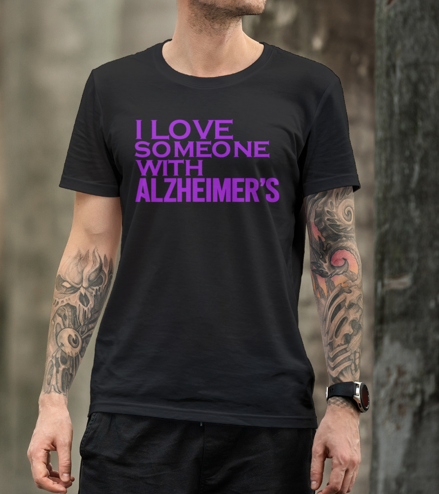 I Love Someone With Alzheimer's Awareness Warrior Survivor T-Shirt