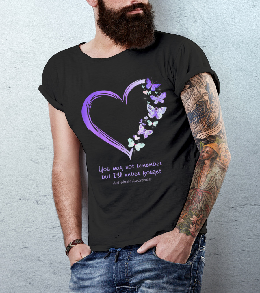 You May Not Remember But I'll Never Forget Alzheimer Awareness Butterflies Heart T-Shirt