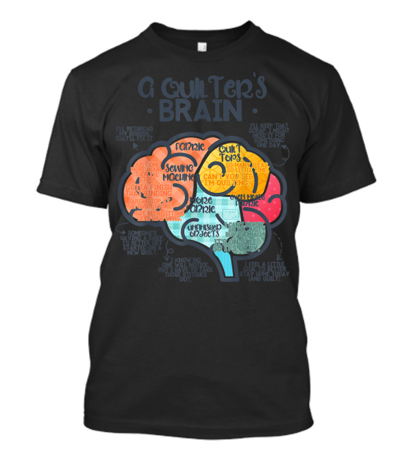 A Quilter's Brain Funny Quilting Sewing Fabric Quilt Tops Sewing Machine T-Shirt