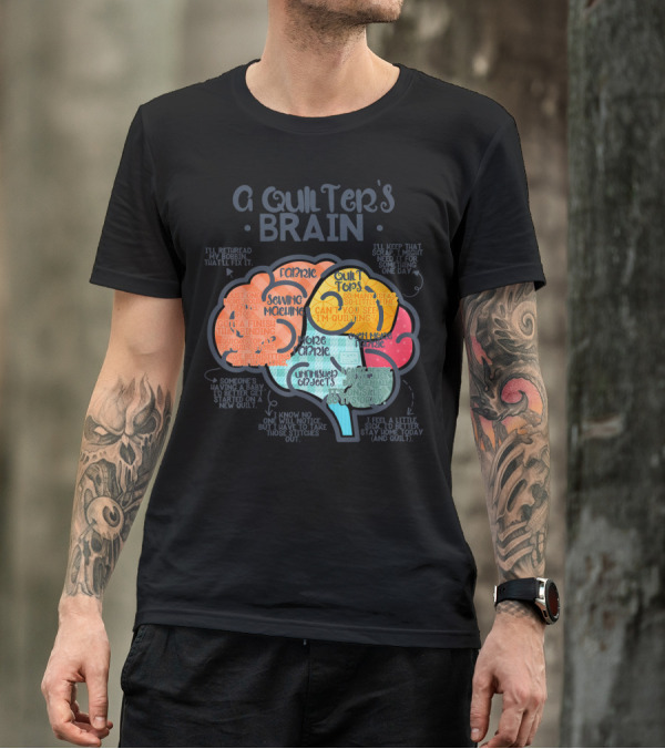 A Quilter's Brain Funny Quilting Sewing Fabric Quilt Tops Sewing Machine T-Shirt