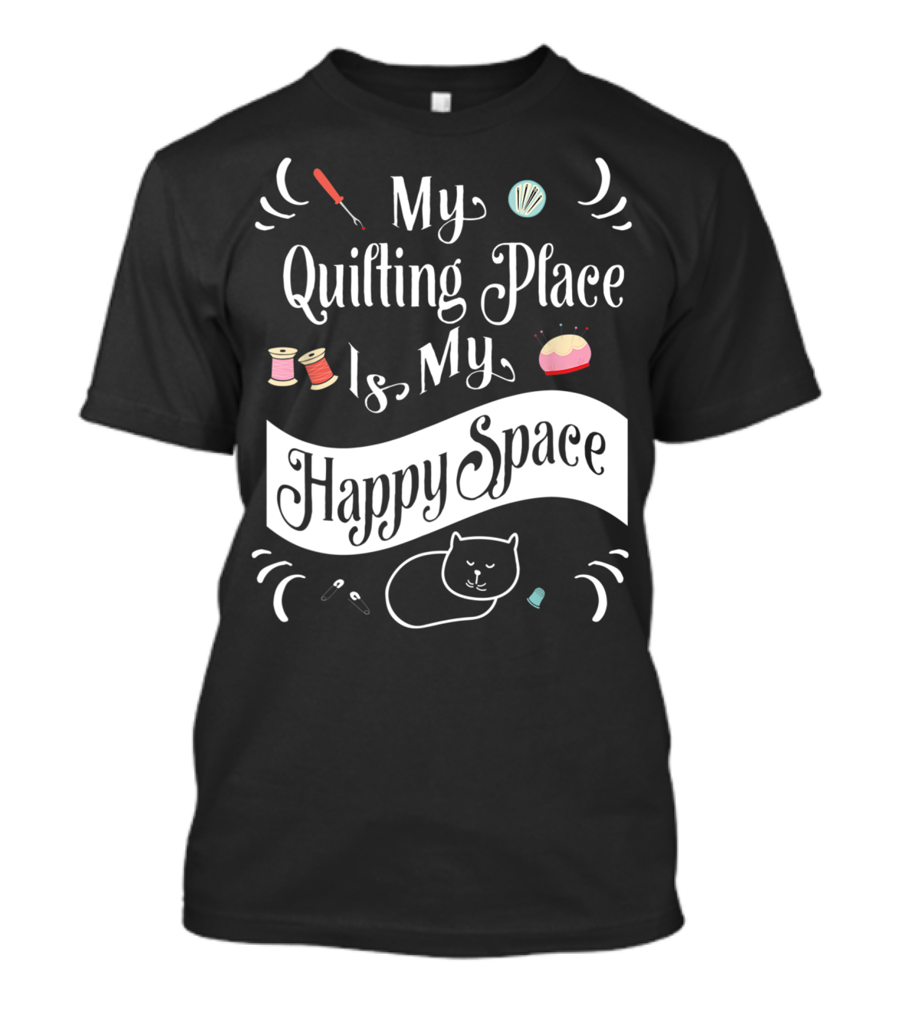 My Quilting Place Is My Happy Space Funny Quilter's Quilting Space Cat Drawing T-Shirt