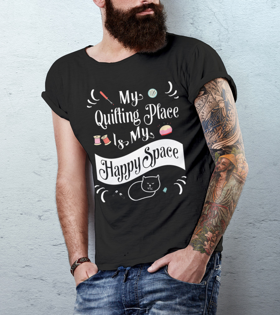 My Quilting Place Is My Happy Space Funny Quilter's Quilting Space Cat Drawing T-Shirt