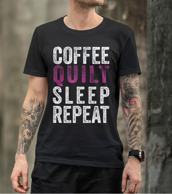 Coffee Quilt Sleep Repeat Funny Quilting Pun T-Shirt