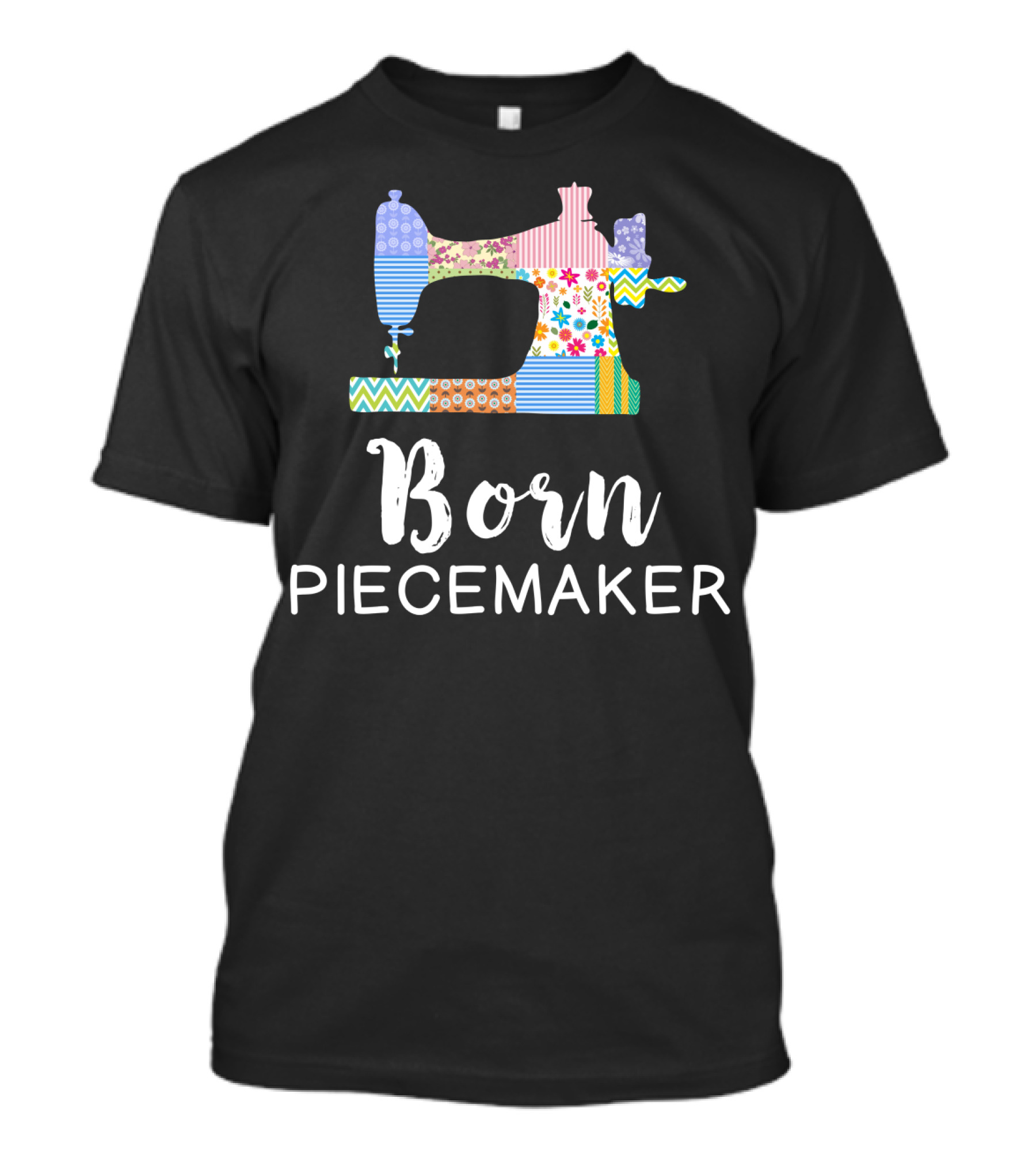 Born Piecemaker Funny Quilting Quilter T-Shirt