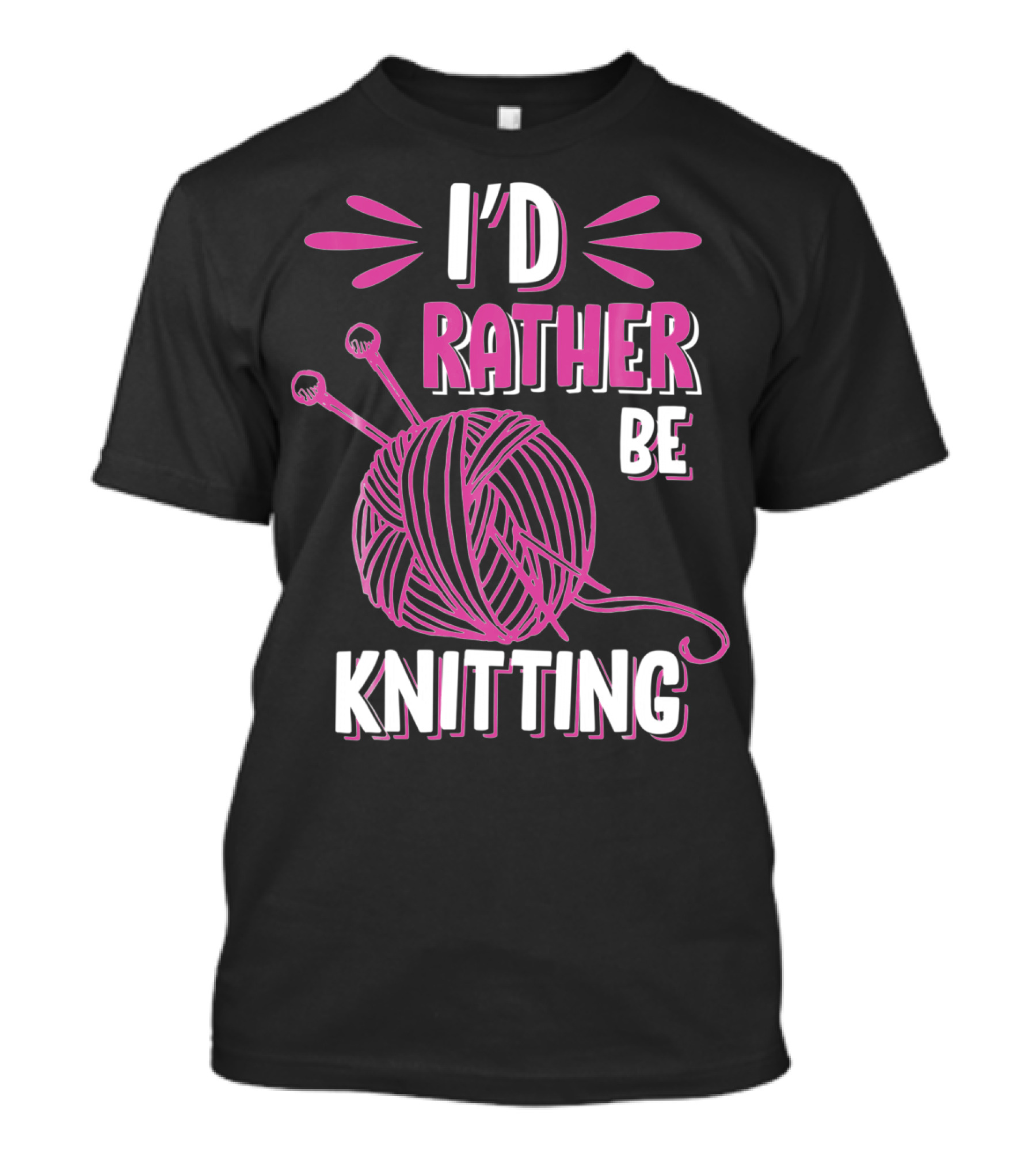 I'd Rather Be Knitting Funny Knitters Knitting T-Shirt