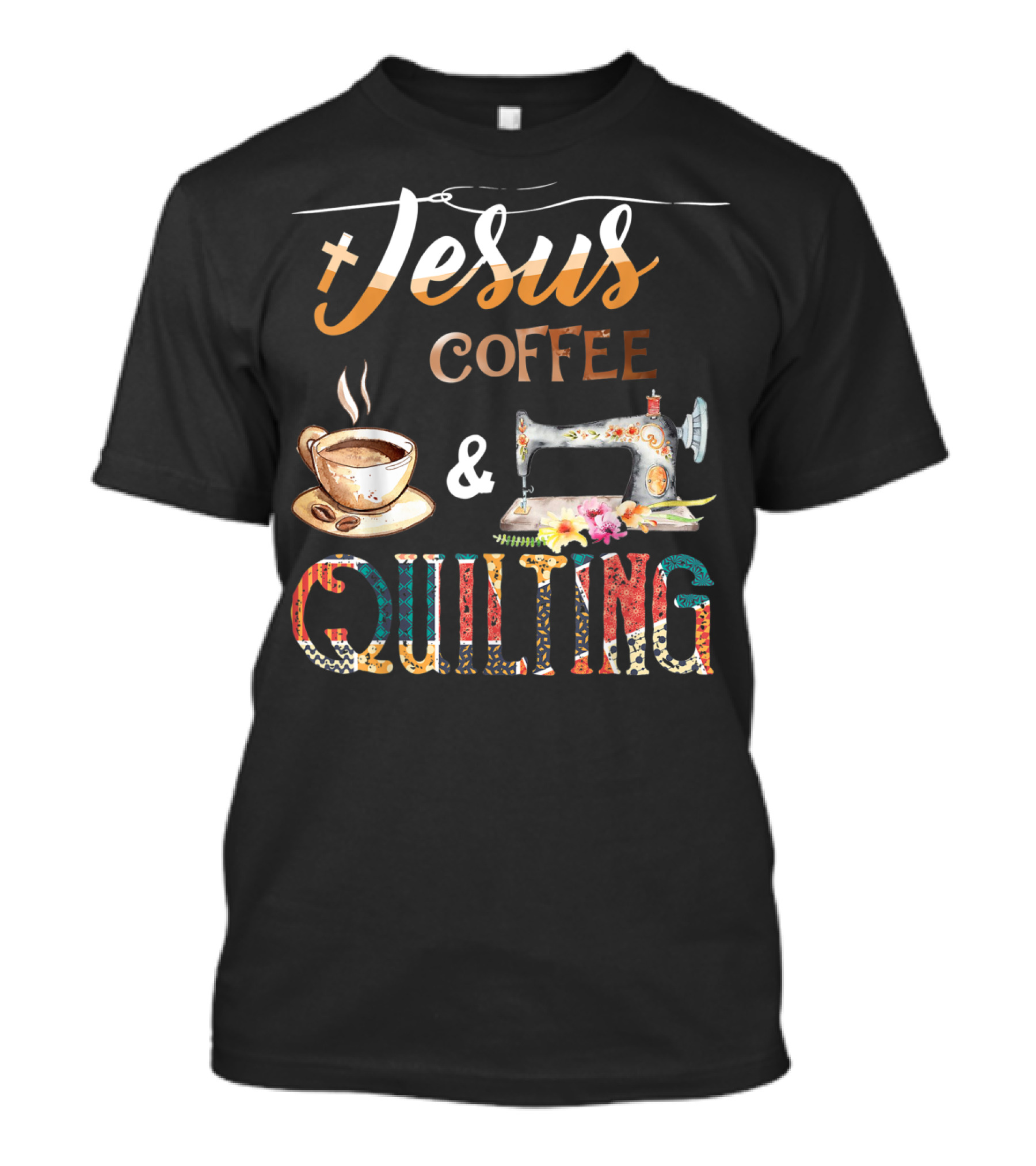 Jesus Coffee And Quilting With Cup And Sewing Machine T-Shirt