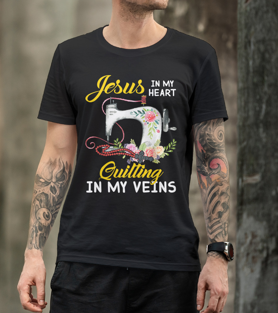 Jesus In My Heart Quilting In My Veins Floral Sewing Machine With Roses T-Shirt