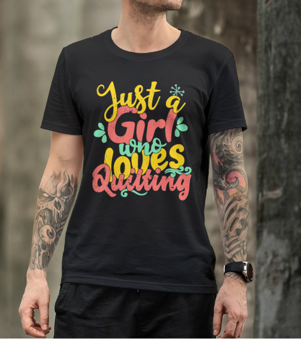 Just A Girl Who Loves Quilting T-Shirt
