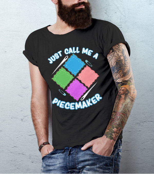 Just Call Me A Piecemaker Quilting Lover T-Shirt