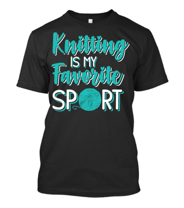 Knitting Is My Favorite Sport Funny Knitting Yarn Ball T-Shirt