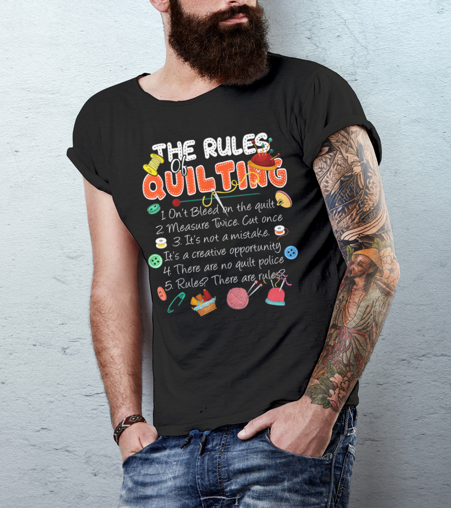 The Rules Of Quilting: Creative Opportunity With No Quilt Police T-Shirt