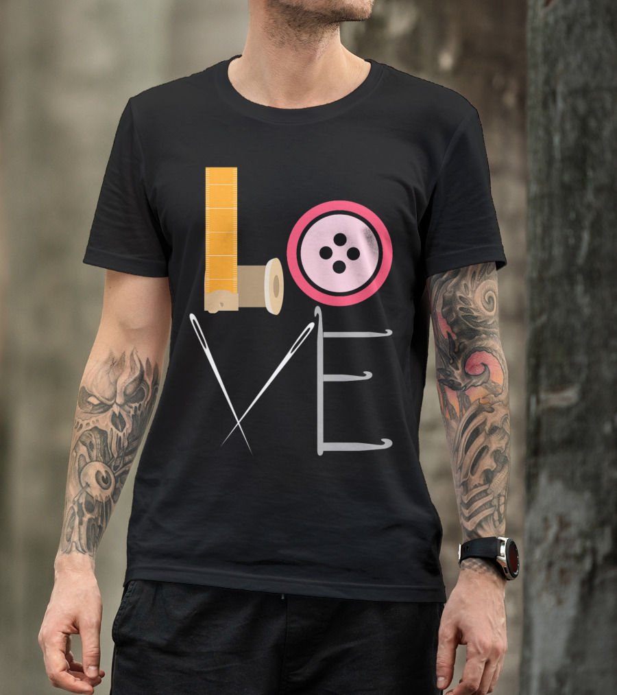 Love Sewing Quilters Crafting Quilting Zipper Button Needles Thread T-Shirt