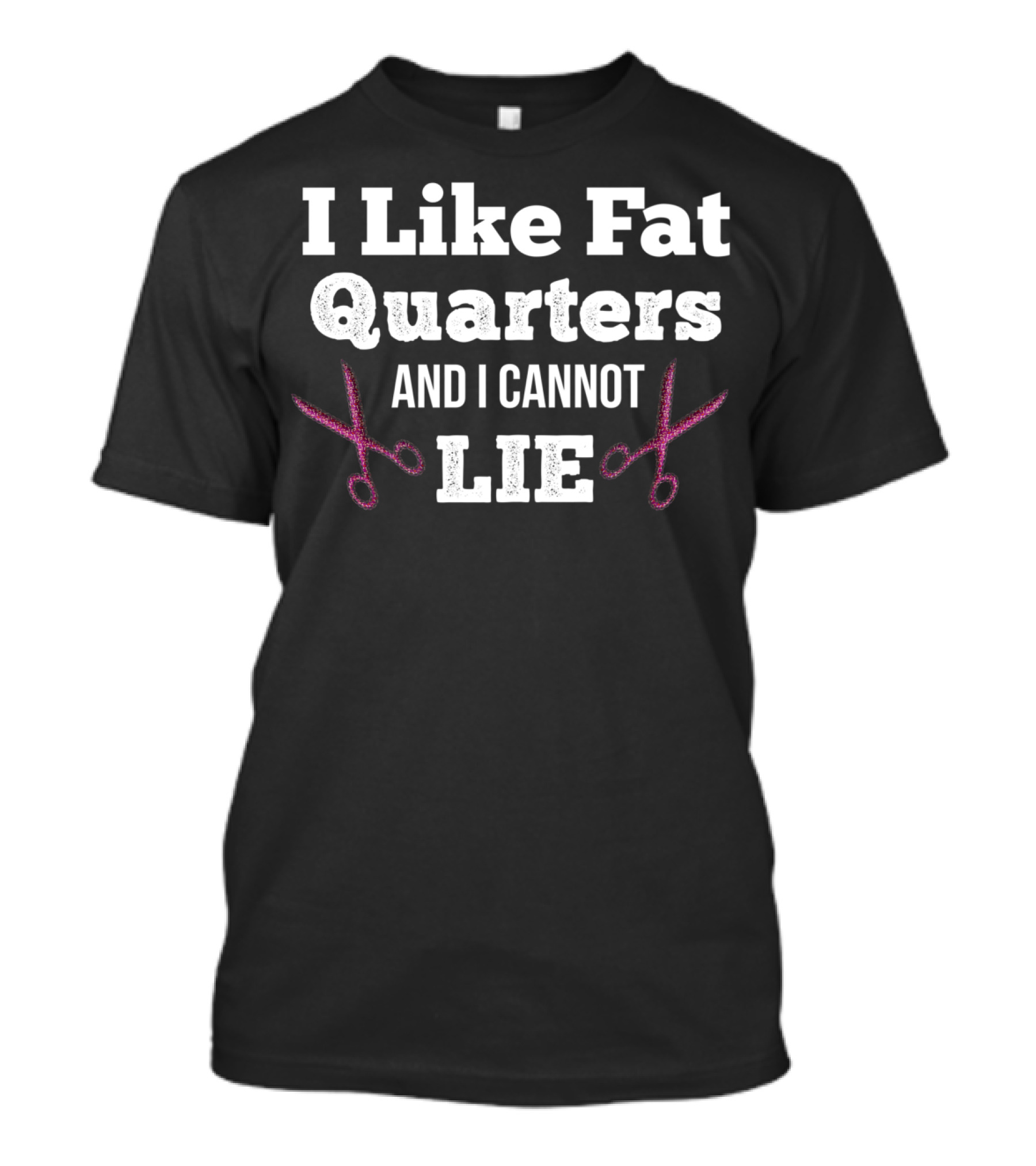 I Like Fat Quarters And I Cannot Lie Quilting Mens T-Shirt