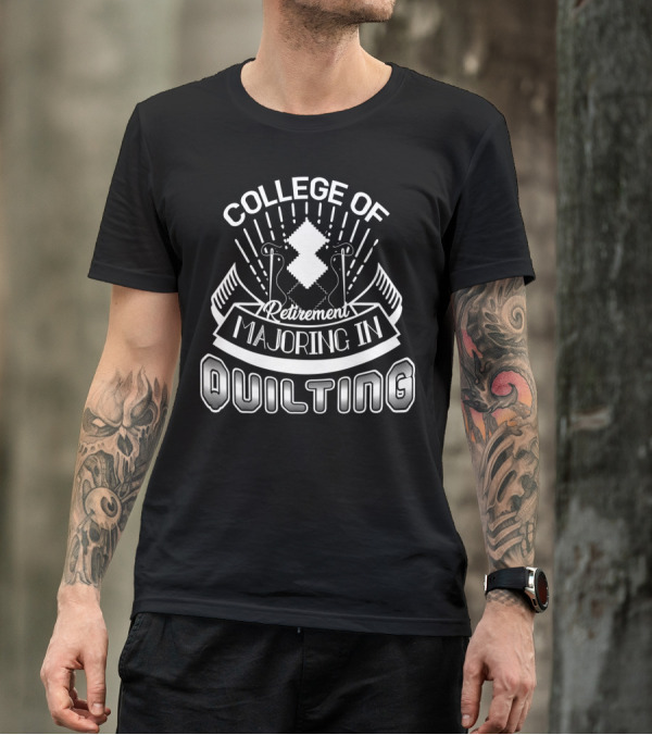 College Of Retirement Majoring In Quilting T-Shirt