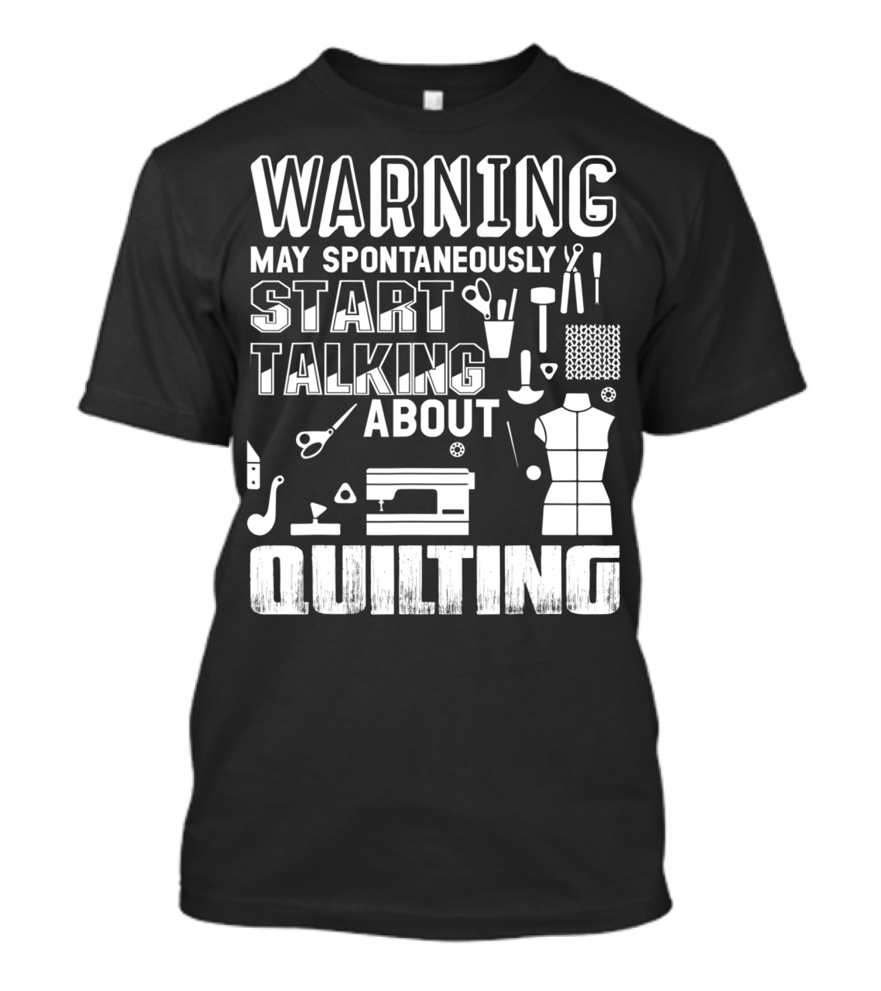 Warning May Spontaneously Start Talking About Quilting T-Shirt