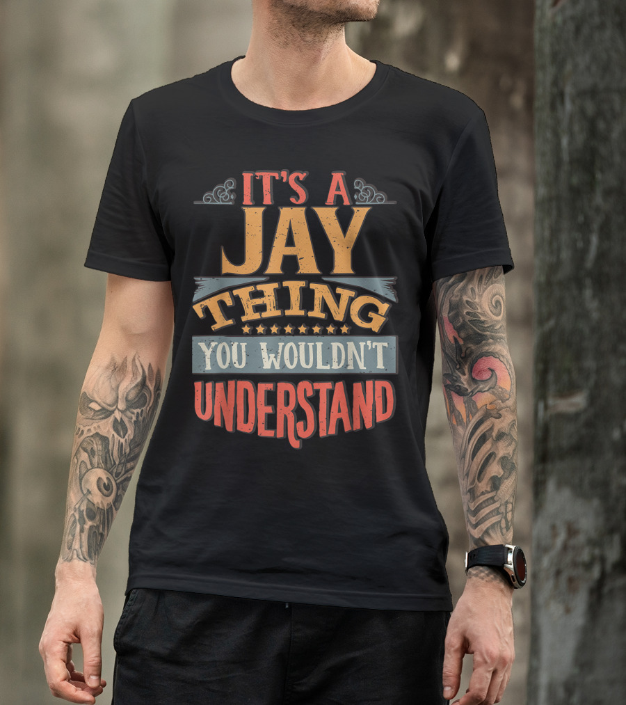 It's A Jay Thing You Wouldn't Understand T-Shirt