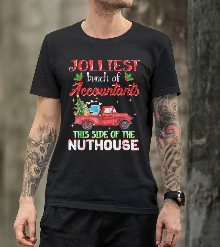 Jolliest Bunch Of Accountants This Side Of The Nuthouse T-Shirt