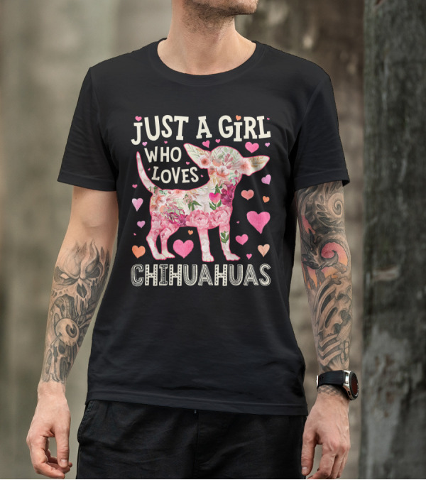Just A Girl Who Loves Chihuahuas With Floral Heart T-Shirt