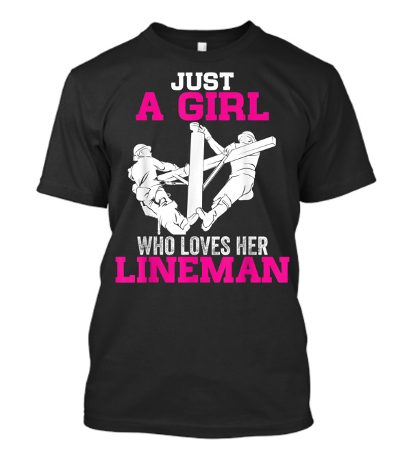 Just A Girl Who Loves Her Lineman T-Shirt