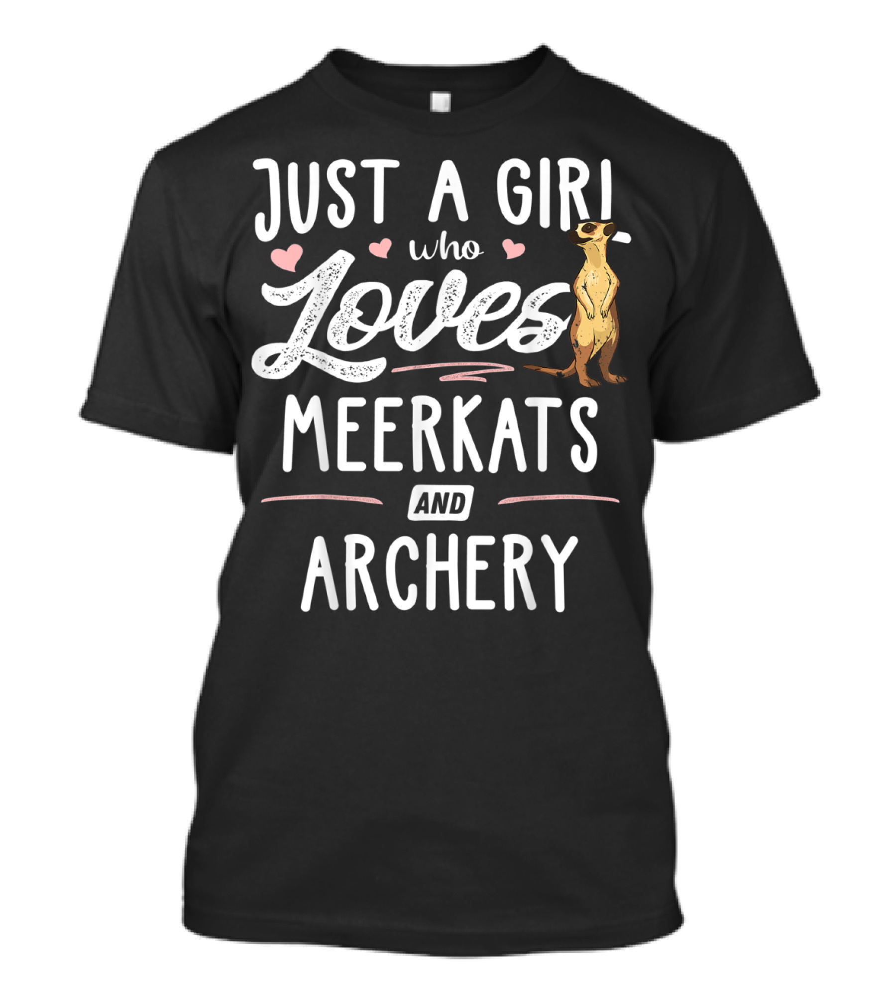 Just A Girl Who Loves Meerkats And Archery T-Shirt