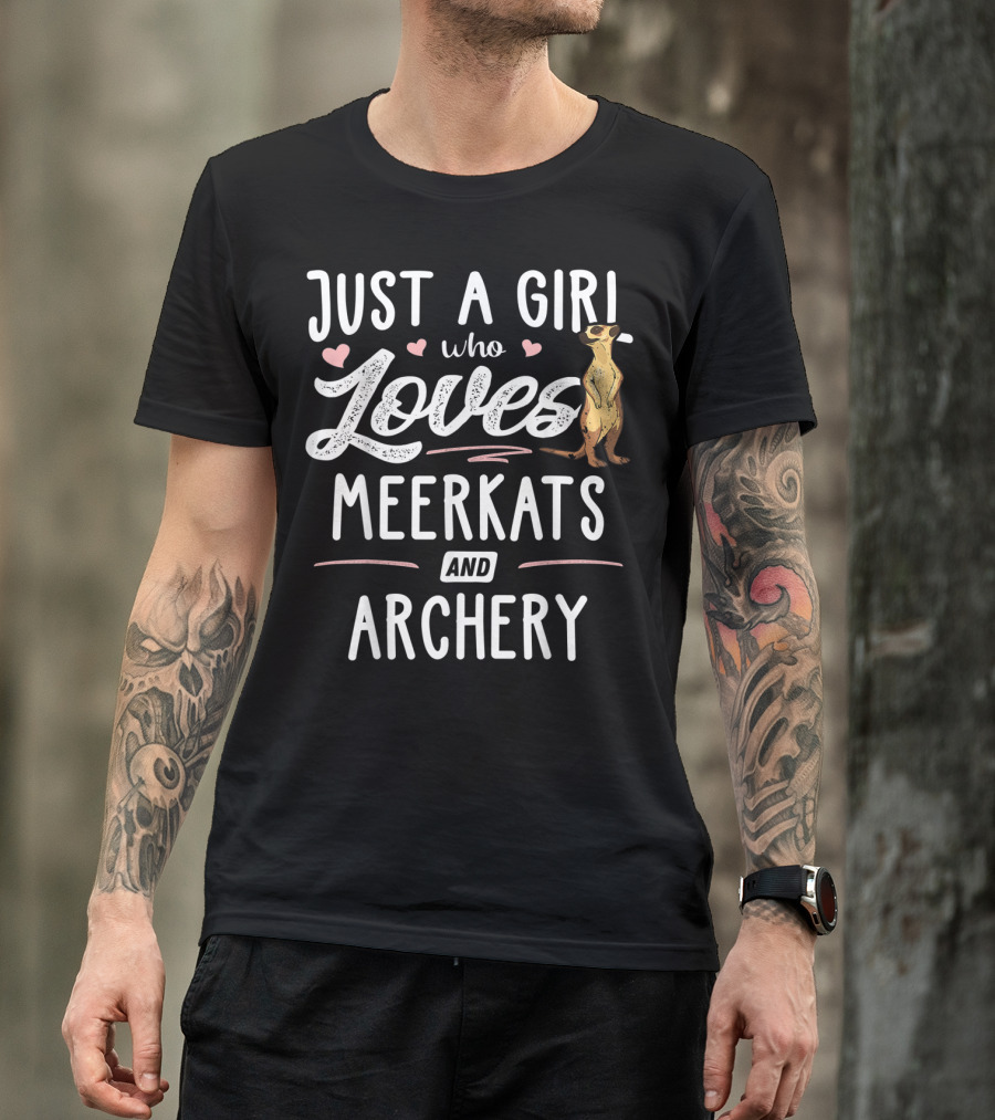 Just A Girl Who Loves Meerkats And Archery T-Shirt