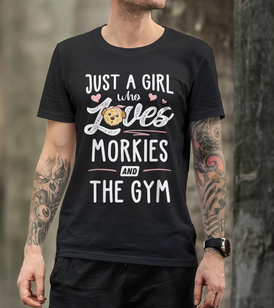 Just A Girl Who Loves Morkies And The Gym Cute Puppy Hearts Fitness T-Shirt