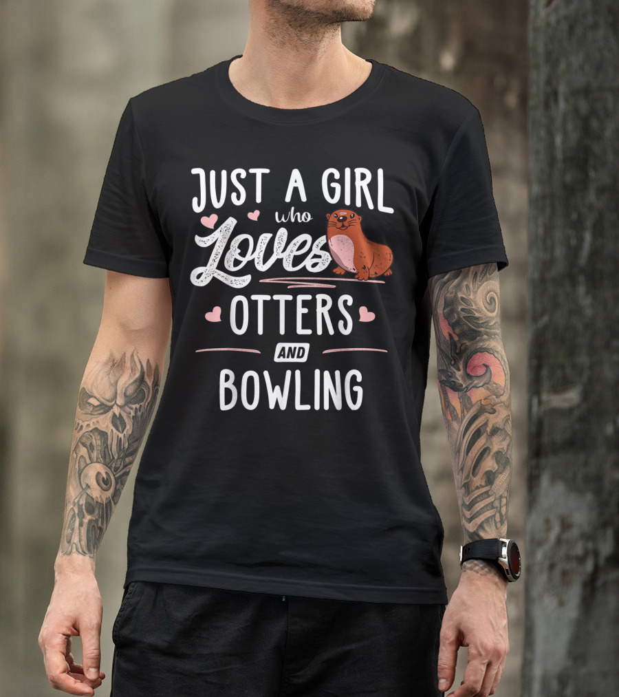 Just A Girl Who Loves Otters And Bowling With Cute Otter And Hearts T-Shirt