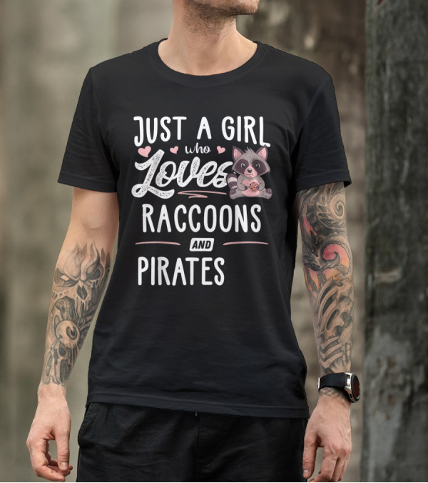 Just A Girl Who Loves Raccoons And Pirates With Cute Raccoon Holding Cookie T-Shirt