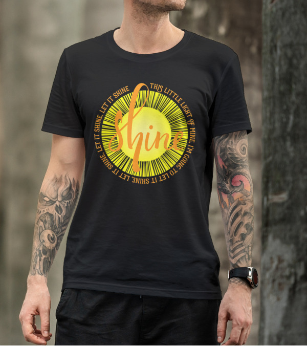 Shine Let It Shine This Little Light Of Mine Sun Lyrics T-Shirt