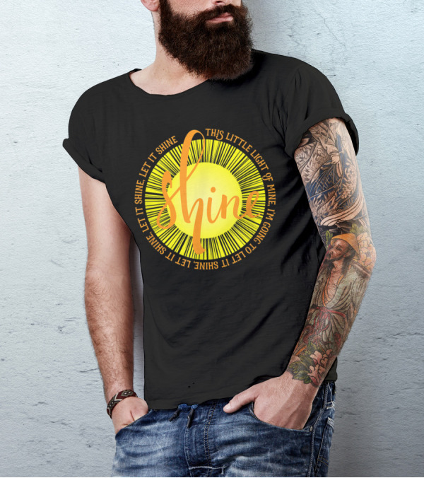 Shine Let It Shine This Little Light Of Mine Sun Lyrics T-Shirt