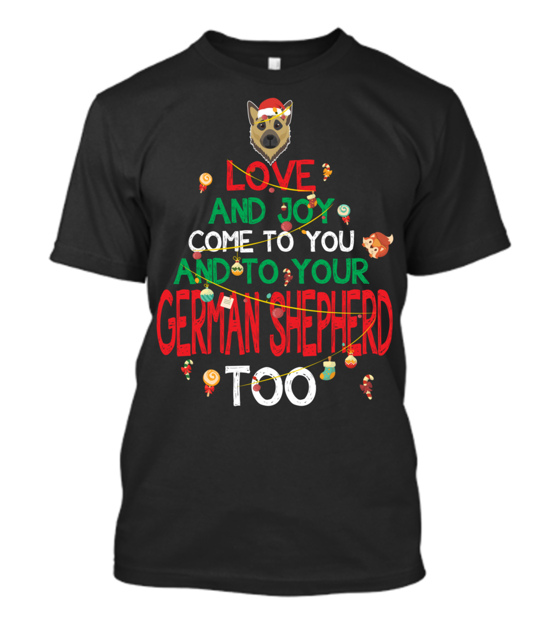 Love And Joy Come To You And To Your German Shepherd Too T-Shirt
