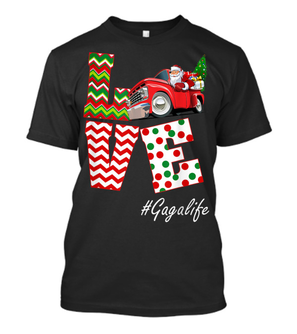 Love Santa Christmas Truck #Gagalife T-Shirt