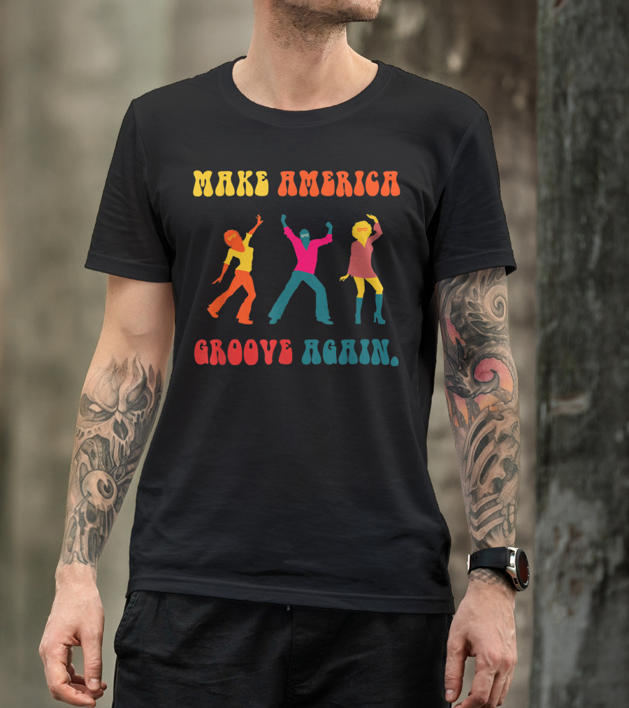 Make America Groove Again Disco Dancers Retro Vibe T-Shirt