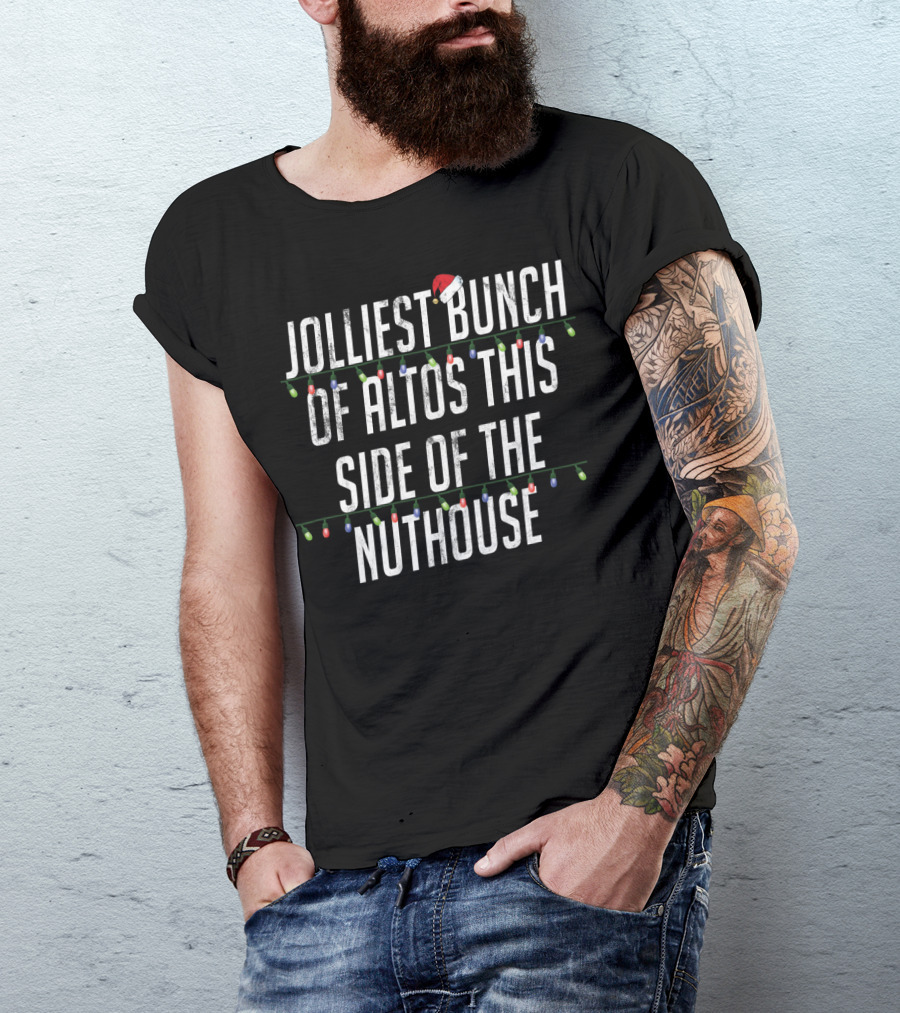Jolliest Bunch Of Altos This Side Of The Nuthouse Christmas Lights T-Shirt