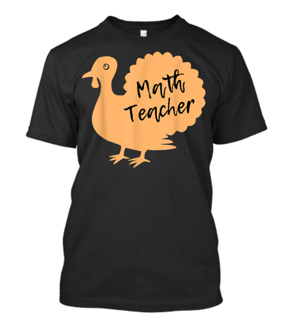 Math Teacher Thanksgiving Turkey T-Shirt