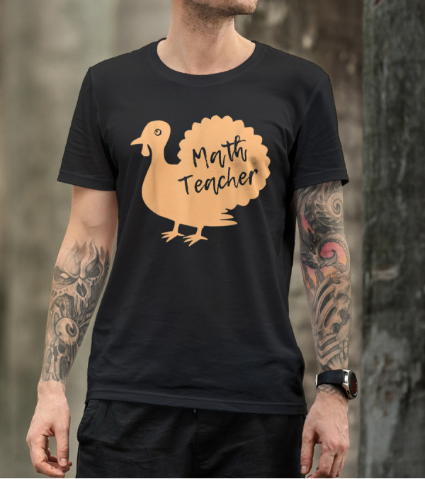 Math Teacher Thanksgiving Turkey T-Shirt