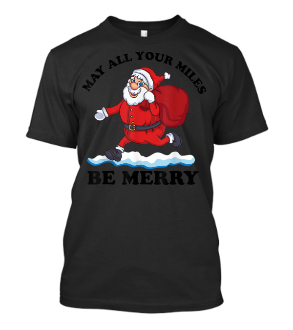 May All Your Miles Be Merry Santa Running Christmas T-Shirt