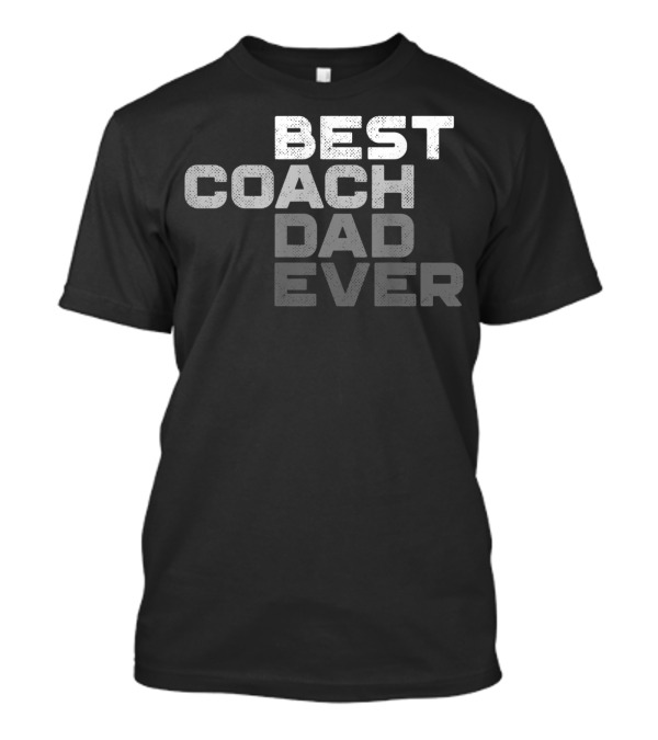 Best Coach Dad Ever T-Shirt