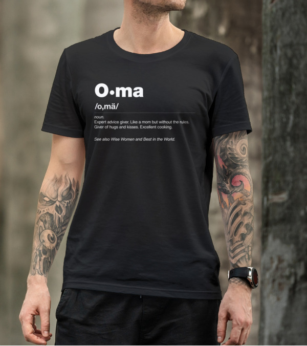 Oma Dictionary Definition Expert Advice Giver Like A Mom Without Rules Hugs Kisses Cooking Wise Women Best In The World T-Shirt