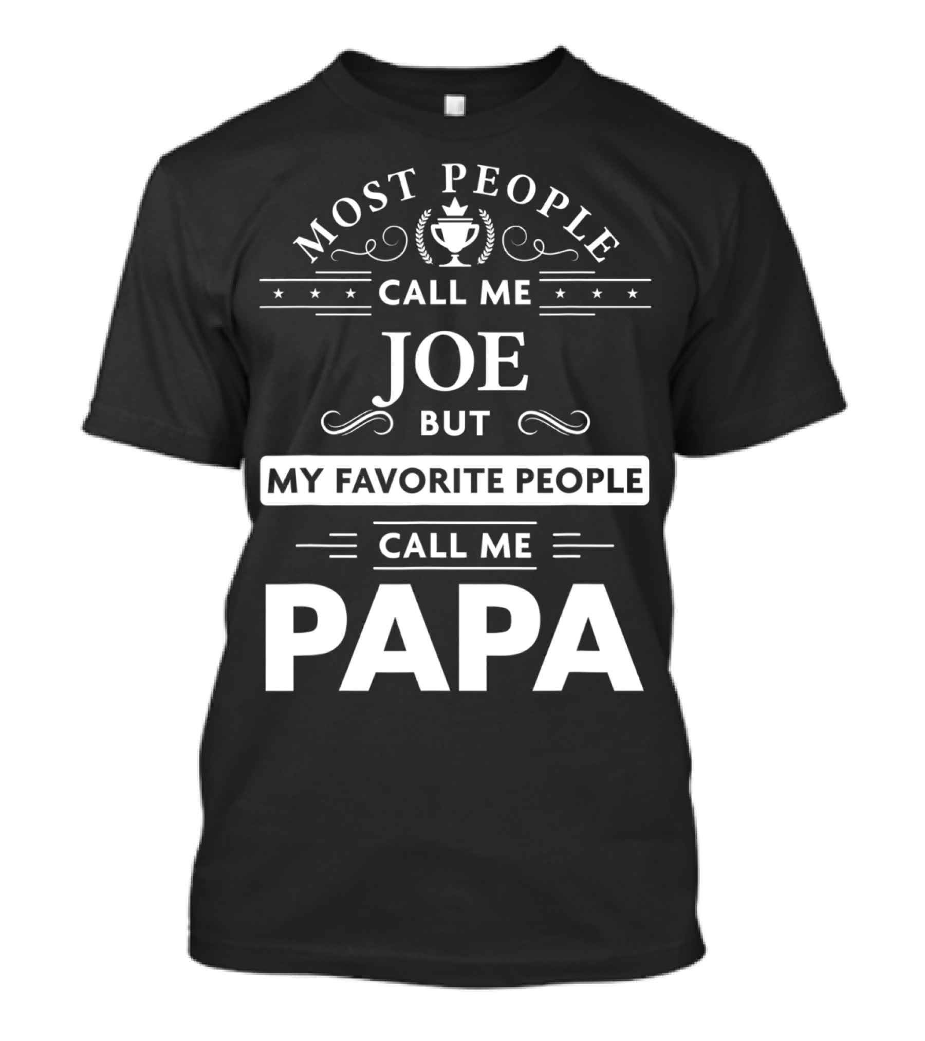 Most People Call Me Joe But My Favorite People Call Me Papa T-Shirt