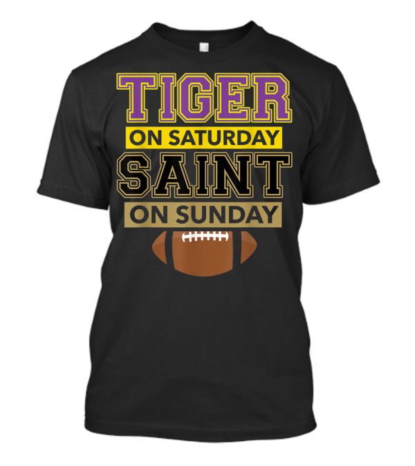 Tiger On Saturday Saint On Sunday Football Fan T-Shirt