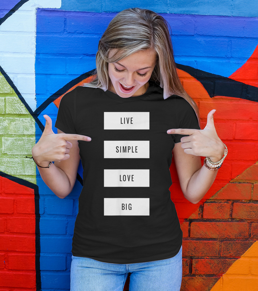 Live Simple Love Big Minimalism T-Shirt
