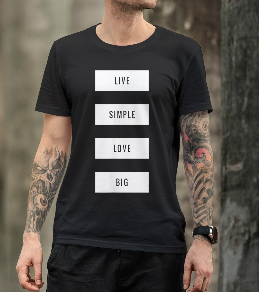 Live Simple Love Big Minimalism T-Shirt