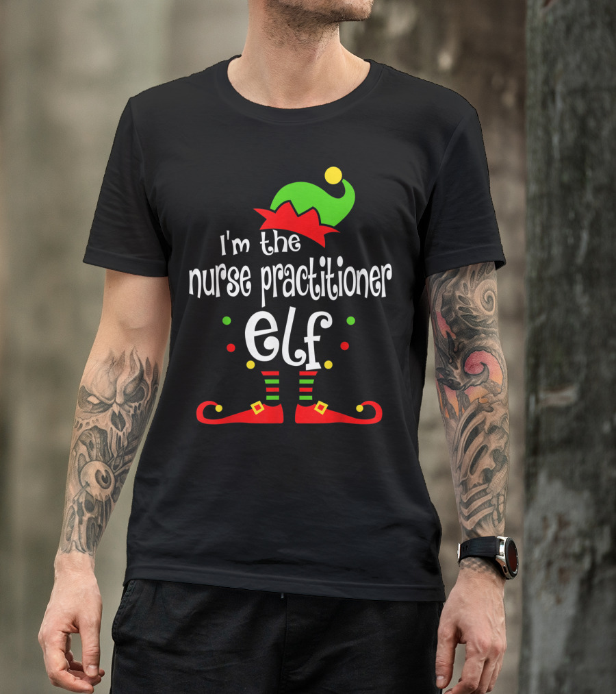 I'm The Nurse Practitioner Elf T-Shirt